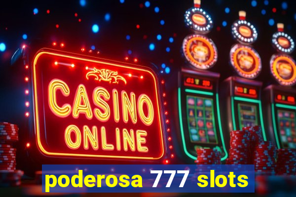 poderosa 777 slots